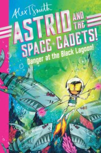 astrid and the space cadets danger at the black lagoon