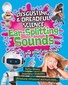 ear splitting sounds and other vile noises