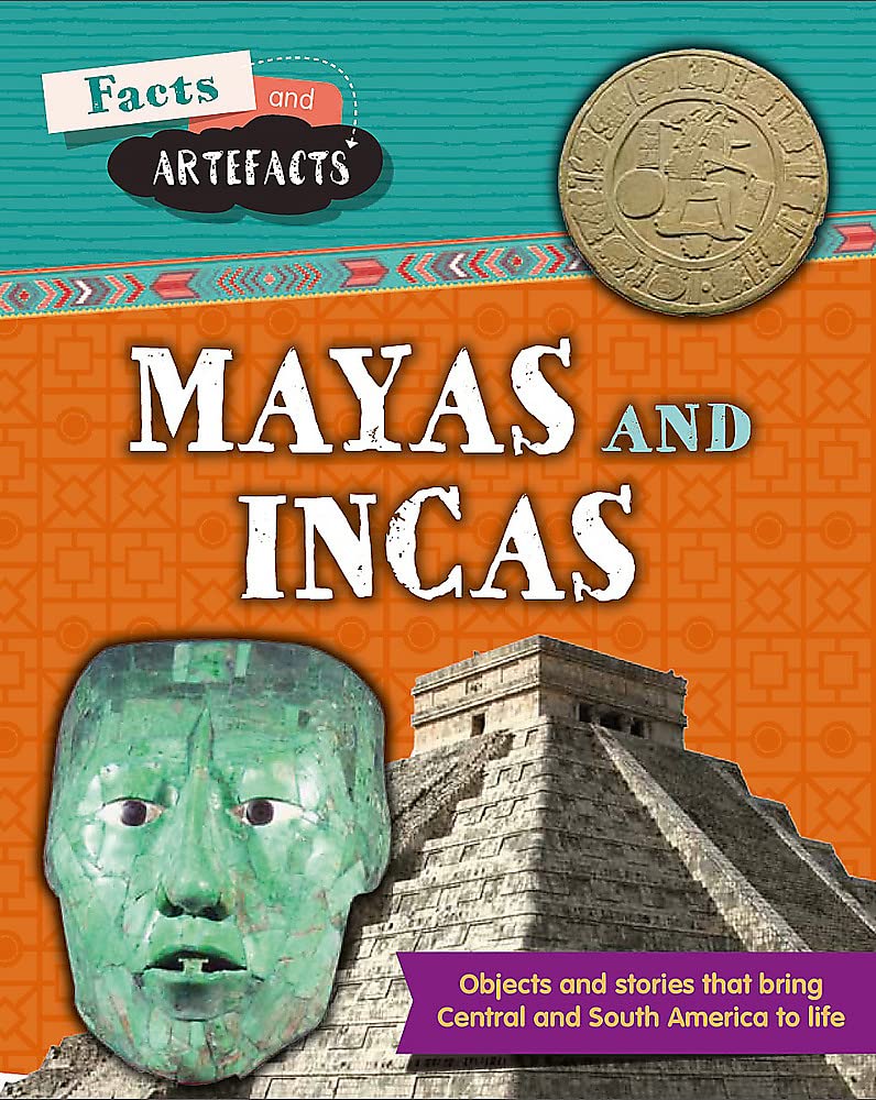 facts and artefacts mayas and incas
