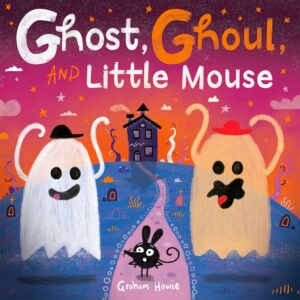ghost ghoul and little mouse a fun-filled halloween tale