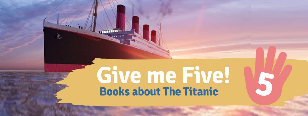 Give Me Five books about the Titanic