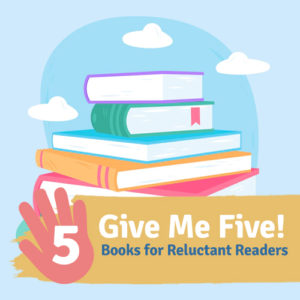 five books that are great for engaging reluctant readers