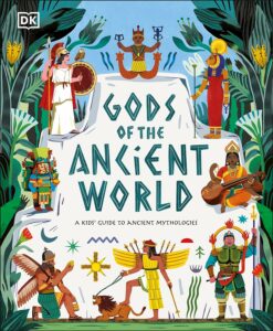 gods of the ancient world a kids guide to ancient mythologies