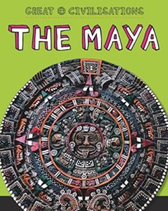 great civilisations the maya