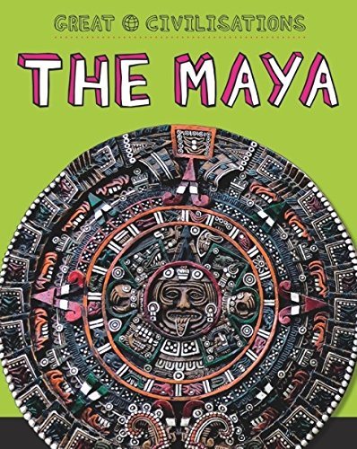 great civilisations the maya
