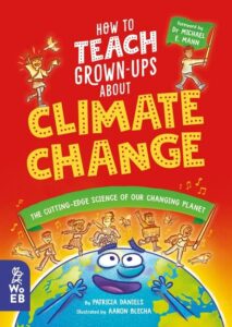how to teach grown ups about climate change the cutting edge science of our changing planet