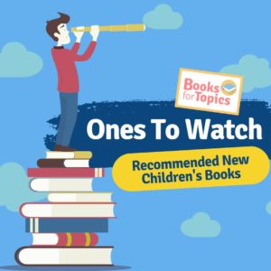 Ones to Watch: Upcoming Books For Children