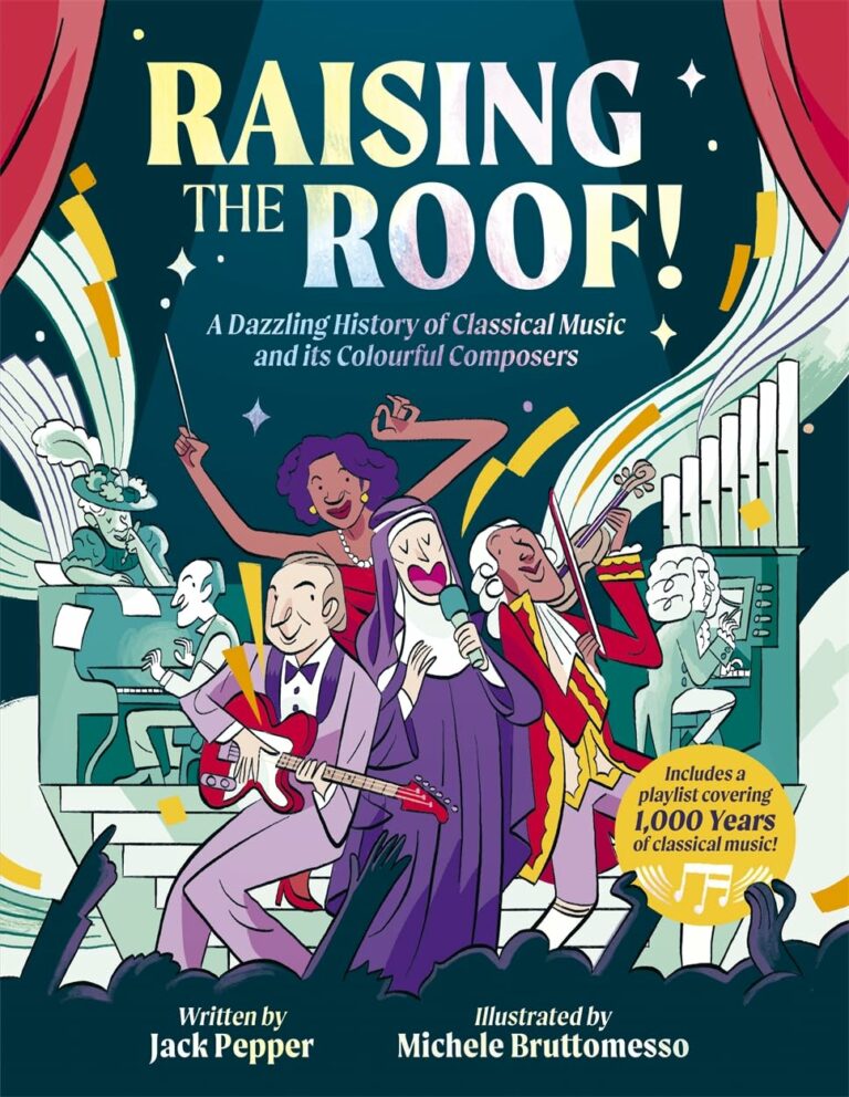 raising the roof a dazzling history of classical music and its colourful characters