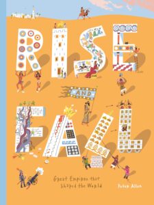 rise and fall great empires that shaped the world