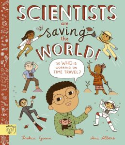 scientists are saving the world