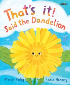 thats it said the dandelion