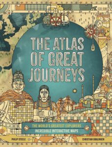 the atlas of great journeys the story of discovery in amazing maps