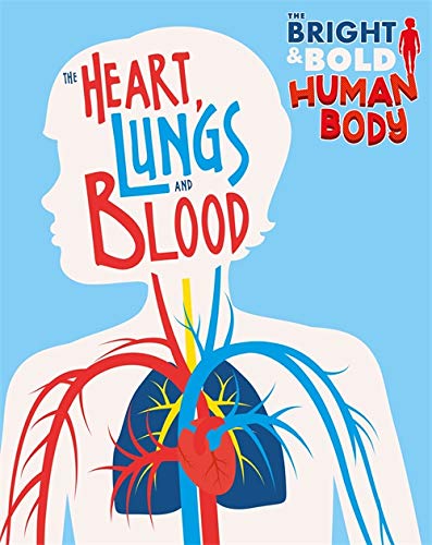 the bright and bold human body the heart lungs and blood