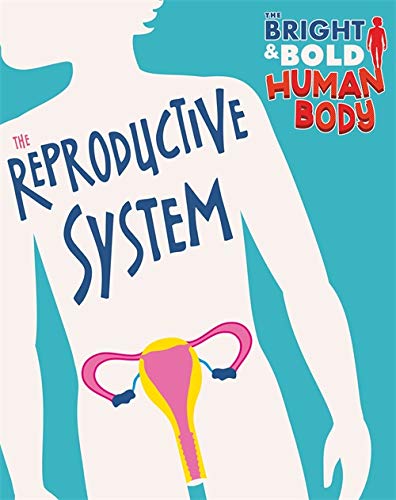 the bright and bold human body the reproductive system