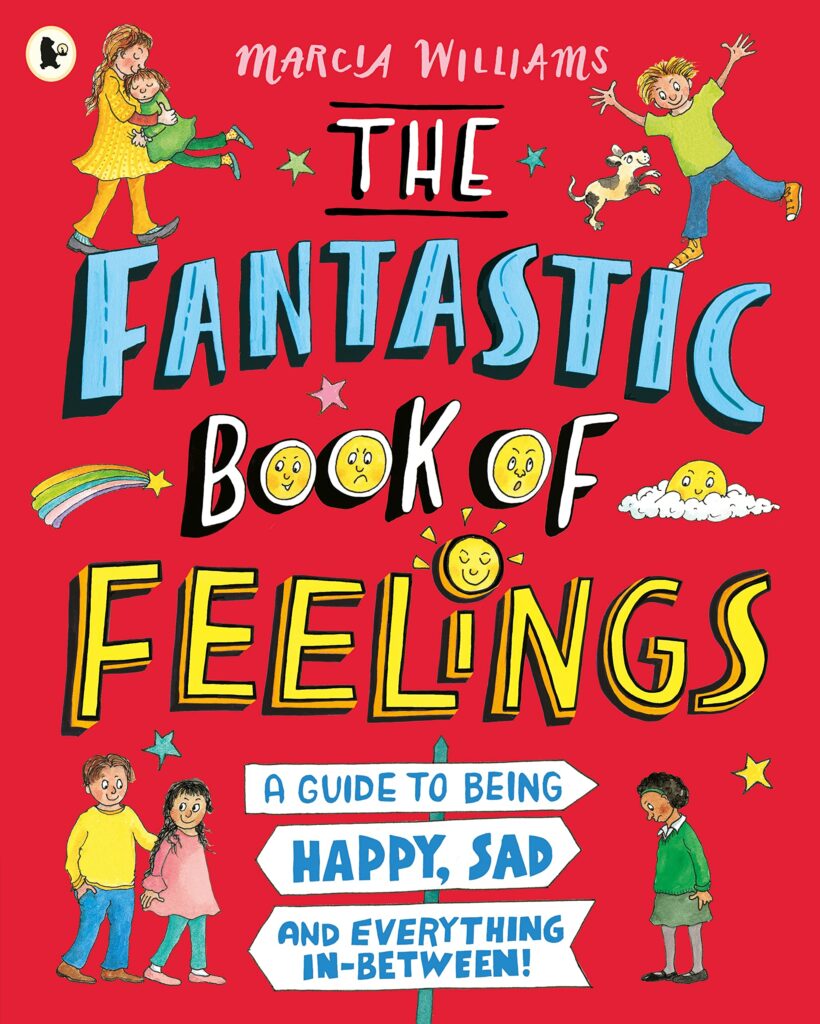 the fantastic book of feelings a guide to being happy sad and everything in between