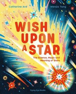 wish upon a star the science magic and meaning of stars
