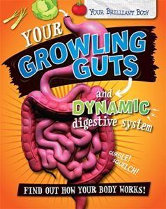 your brilliant body your growling guts and dynamic digestive system